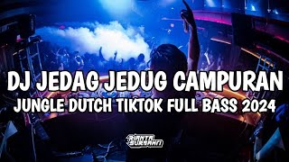 DJ JEDAG JEDUG CAMPURAN FULL BASS  JUNGLE DUTCH VIRAL TIKTOK 2024 [upl. by Irakuy]