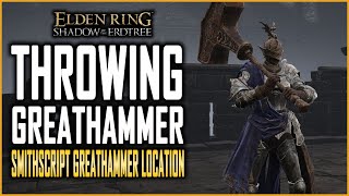 Elden Ring DLC  Throwing Hammer Weapon  Smithscript Greathammer Location Guide [upl. by Eduam941]