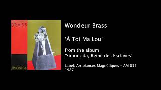 Wondeur Brass À Toi Ma Lou [upl. by Atekihc]