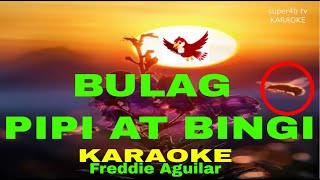 BULAG PIPI AT BINGI By Freddie Aguilar KARAOKE Version 5D Surround Sounds [upl. by Eniad]