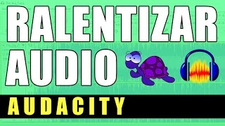 REDUCIR VELOCIDAD AUDIO  AUDACITY [upl. by Callas]