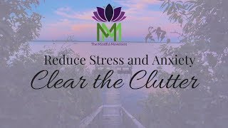 20 Minute Guided Meditation for Reducing Anxiety and StressClear the Clutter to Calm Down [upl. by Nosreh634]