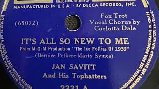 It’s All So New To Me  Jan Savitt And His Tophatters 1939 [upl. by Refinneg]