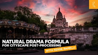 Natural Drama Formula for Cityscape Post Processing with Serge Ramelli [upl. by Menides]