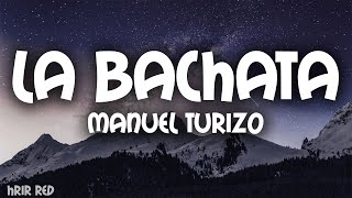 Manuel Turizo  La Bachata LetraLyrics [upl. by Eelamme651]