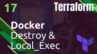 TERRAFORM  17 Docker  Destroy amp LocalExec [upl. by Chrisse]