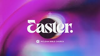 Easter 2024  McLean Bible Church [upl. by Grunenwald]