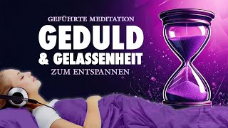 Geführte Meditation für Geduld Gelassenheit und Entspannung [upl. by Roselani]