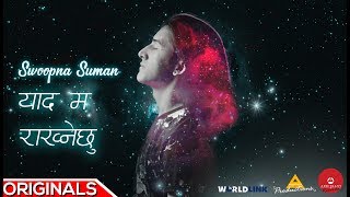 Yaad Ma Rakhnechhu  Official Lyrical video  Swoopna Suman [upl. by Airak]