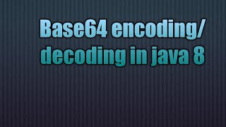 Base64 encodingdecoding in java 8 [upl. by Adella]