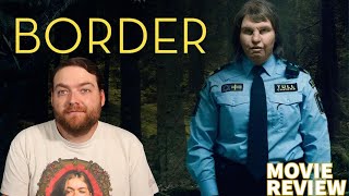 BORDER 2018  The Weirdest Movie Ever Made [upl. by Glaser602]