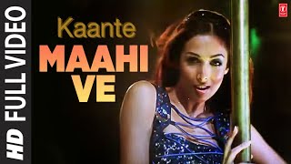 Maahi Ve  Video Song  Kaante  Richa Sharma Sukhwinder Singh  Anand Raj Anand  Malaika Arora [upl. by Caruso]