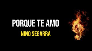 porque te amo nino segarra letra [upl. by Dupaix]