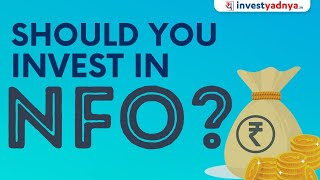 Should you invest in NFO of Mutual Funds [upl. by Ahsrav731]