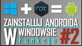 Jak Zainstalować Androida W Windowsie  Nox App Player  Funkcje CZ2 [upl. by Tutankhamen]