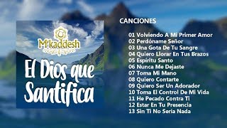 M´kaddesh  El Dios Que Santifica Álbum Completo [upl. by Parrie]