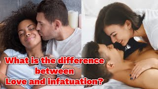 What is the difference between LOVE and INFATUATION [upl. by Leann]