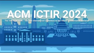 ACM ICTIR 2024  The 10th ACM SIGIR International Conference on the Theory of Information Retrieval [upl. by Brant]