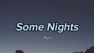 Fun  Some Nights Lyrics [upl. by Ecirtahs]