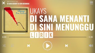 Ukays  Di Sana Menanti Di Sini Menunggu Lirik [upl. by Anivol815]