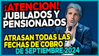 💥JUBILADOS y PENSIONADOS Se atrasan TODAS las FECHAS de PAGO de SEPTIEMBRE ¿CUÁNDO COBRO  MILEI [upl. by Meghan]