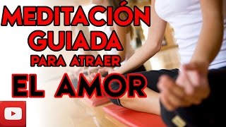 ❣ Meditación Guiada para Atraer el Amor ❣ Utiliza tu Poder al 100 ✔✔✔ [upl. by Deibel779]