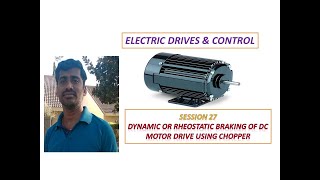 Dynamic or Rheostatic Braking of DC Motor Drive using Chopper Session 27 [upl. by Asiul]