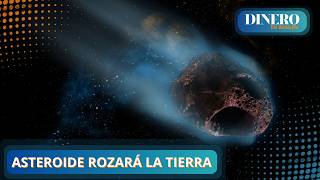 Asteroide rozará la Tierra en septiembre  Dinero en Imagen [upl. by Ariaz94]