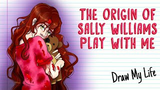 CREEPYPASTA SALLY WILLIAMS PLAY WITH ME  Draw My Life [upl. by Brant778]