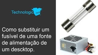 TechnologicBox  Como substituir um fusível de uma fonte de alimentação de um descktop [upl. by Geraud]