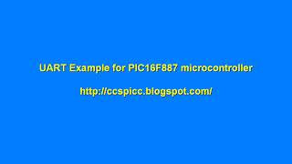 UART Example for PIC16F887 microcontroller [upl. by Reider486]