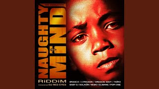 Naughty Mind Riddim 20 Reego and Redeyes [upl. by Musa]