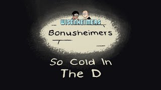 Bonusheimers  So Cold In The D Best of Wisenheimers Aftershows [upl. by Assenav200]