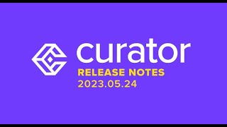 Curator Release Notes 20230504 [upl. by Rebba]