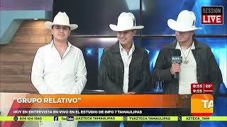 GRUPO RELATIVO Entrevista con Azteca Tamaulipas [upl. by Chui]