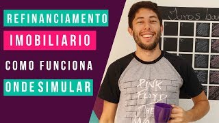 🏡 Refinanciamento Imobiliário  Como funciona Onde Simular [upl. by Forkey]