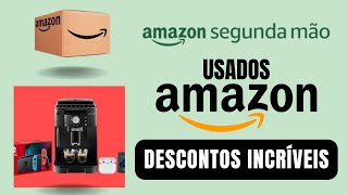 Comprar produtos usados da Amazon com descontos incríveis  Como funciona o quotAmazon Segunda Mãoquot [upl. by Donica183]