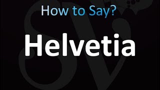 How to Pronounce Helvetia [upl. by Ahsienat]