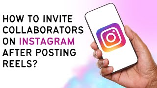 How To Invite Collaborators On Instagram After Posting Reels [upl. by Alleinnad]