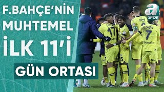 Fenerbahçenin Gaziantep FK Karşısındaki Muhtemel İlk 11i  A Spor  Gün Ortası  07022024 [upl. by Latsyrcal]