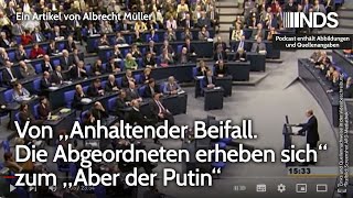 Von „Anhaltender Beifall Die Abgeordneten erheben sich“ zum „Aber der Putin“  Albrecht Müller NDS [upl. by Hagep]