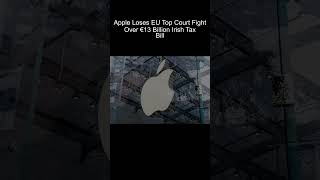 Todays News  EU Court Slams Apple €13 Billion Irish Tax Bill Upheld [upl. by Wey]