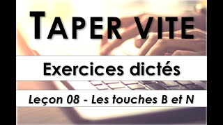 Taper vite  Exercices dictés  Leçon 08  Les touches B et N [upl. by Annetta88]