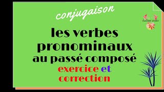 les verbes pronominaux au passé composé exercices et corrections [upl. by Edak]