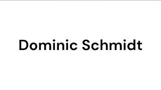 How to pronounce Dominic Schmidt [upl. by Rodavlas]