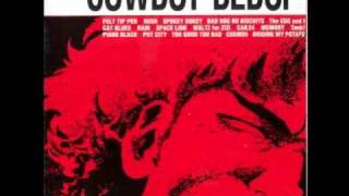 Cowboy Bebop OST 1  Too Good Too Bad [upl. by Eigriv]