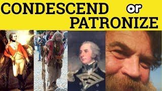 🔵 Condescend or Patronize  Condescend Meaning  Patronise Examples  Condescending vs Patronizing [upl. by Enos]