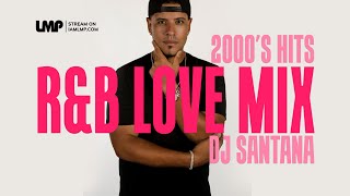 2000s RampB Love Party Mix  DJ Santana [upl. by Aihtnic]