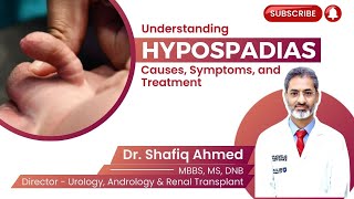 Understanding Hypospadias Causes Symptoms and Treatment  Dr Shafiq Ahmed Hypospadias prostate [upl. by Idelia]