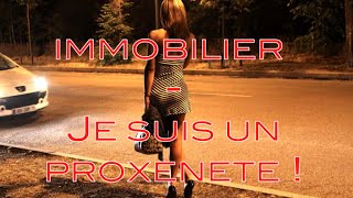 IMMOBILIER  JE SUIS UN PROXENETE  VLOG1 [upl. by Ahmar]